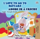 Image for I Love to Go to Daycare (English Portuguese Bilingual Book for Kids)