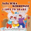 Image for I Love To Share (Malay English Bilingual Children&#39;s Book)