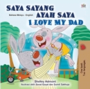 Image for I Love My Dad (Malay English Bilingual Children&#39;s Book)