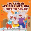Image for I Love to Share (Swedish English Bilingual Children&#39;s Book)