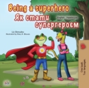 Image for Being a Superhero (English Ukrainian Bilingual Book for Children)