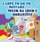Image for I Love to Go to Daycare (English Serbian Bilingual Book for Kids - Latin Alphabet)