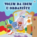 Image for I Love To Go To Daycare (Serbian Children&#39;s Book - Latin Alphabet) : Serbian - Latin Alphabet