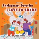 Image for I Love To Share (Turkish English Bilingual Book For Children)