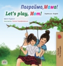 Image for Let&#39;s play, Mom! (Ukrainian English Bilingual Book for Kids)
