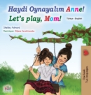 Image for Let&#39;s play, Mom! (Turkish English Bilingual Book for Kids)