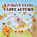 Image for I Love Autumn (Ukrainian English Bilingual Children&#39;s Book)