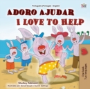 Image for I Love to Help (Portuguese English Bilingual Children&#39;s Book - Portugal)