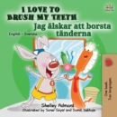Image for I Love to Brush My Teeth (English Swedish Bilingual Book for Kids)