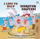 Image for I Love to Help (English Hungarian Bilingual Book for Kids)