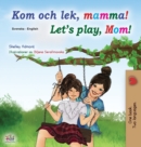 Image for Let&#39;s play, Mom! (Swedish English Bilingual Book for Children)