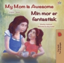 Image for My Mom Is Awesome (English Danish Bilingual Children&#39;s Book)