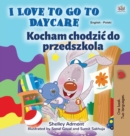 Image for I Love to Go to Daycare (English Polish Bilingual Book for Kids)