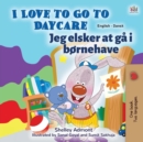 Image for I Love to Go to Daycare (English Danish Bilingual Children&#39;s Book)
