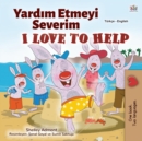 Image for I Love to Help (Turkish English Bilingual Children&#39;s Book)