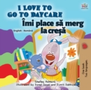 Image for I Love to Go to Daycare (English Romanian Bilingual Children&#39;s book)