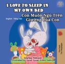 Image for I Love to Sleep in My Own Bed (English Vietnamese Bilingual Book for Kids) : English Vietnamese Bilingual Children&#39;s Book