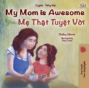Image for My Mom is Awesome (English Vietnamese Bilingual Book for Kids)