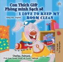 Image for I Love to Keep My Room Clean (Vietnamese English Bilingual Book for Kids)