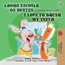 Image for I Love to Brush My Teeth (Portuguese English Bilingual Children&#39;s Book - Brazil) : Brazilian Portuguese