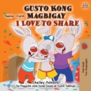 Image for I Love to Share (Tagalog English Bilingual Children&#39;s Book)