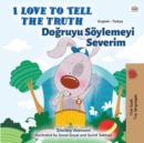 Image for I Love to Tell the Truth (English Turkish Bilingual Children&#39;s Book)