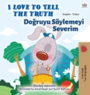 Image for I Love to Tell the Truth (English Turkish Bilingual Children&#39;s Book)