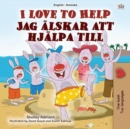 Image for I Love To Help (English Swedish Bilingual Book For Kids)
