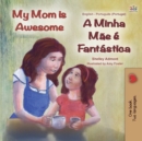 Image for My Mom is Awesome (English Portuguese Bilingual Children&#39;s Book - Portugal) : European Portuguese