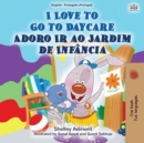 Image for I Love To Go To Daycare (English Portuguese Bilingual Book For Kids - Portu : European Portuguese
