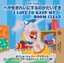 Image for I Love to Keep My Room Clean (Japanese English Bilingual Book for Kids)