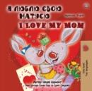 Image for I Love My Mom (Ukrainian English Bilingual Book for Kids)