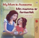 Image for My Mom is Awesome (English Swedish Bilingual Children&#39;s Book)