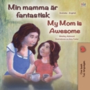 Image for My Mom Is Awesome (Swedish English Bilingual Book For Kids)