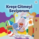 Image for I Love To Go To Daycare (Turkish Children&#39;s Book)