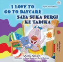 Image for I Love To Go To Daycare (English Malay Bilingual Book For Kids)