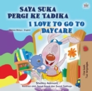 Image for I Love To Go To Daycare (Malay English Bilingual Children&#39;s Book)