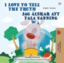 Image for I Love To Tell The Truth (English Swedish Bilingual Book For Kids)