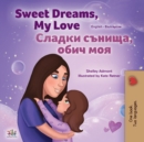 Image for Sweet Dreams, My Love (English Bulgarian Bilingual Children&#39;s Book)