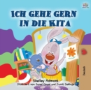 Image for I Love to Go to Daycare (German Children&#39;s Book)