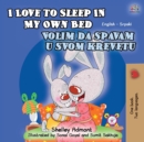 Image for I Love to Sleep in My Own Bed (English Serbian Bilingual Children&#39;s Book)