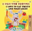 Image for I Love to Eat Fruits and Vegetables (Korean English Bilingual Book for Kids)