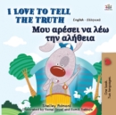 Image for I Love to Tell the Truth (English Greek Bilingual Book for Kids)