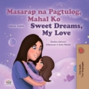 Image for Sweet Dreams, My Love (Tagalog English Bilingual Children&#39;s Book): Filipino Children&#39;s Book