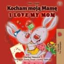 Image for I Love My Mom (Polish English Bilingual Book For Kids)