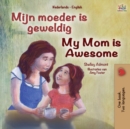 Image for My Mom is Awesome (Dutch English Bilingual Book for Kids)