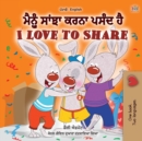 Image for I Love to Share (Punjabi English Bilingual Book for Kids- Gurmukhi) : Punjabi Gurmukhi India