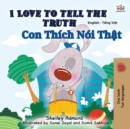 Image for I Love to Tell the Truth (English Vietnamese Bilingual Book for Kids)