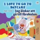 Image for I Love to Go to Daycare (English Swedish Bilingual Book for Kids)