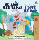 Image for I Love My Dad (Portuguese English Bilingual Children&#39;s Book - Brazilian)